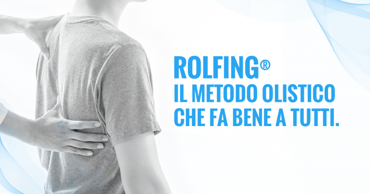 Rolfing, un metodo olistico perfetto per... 