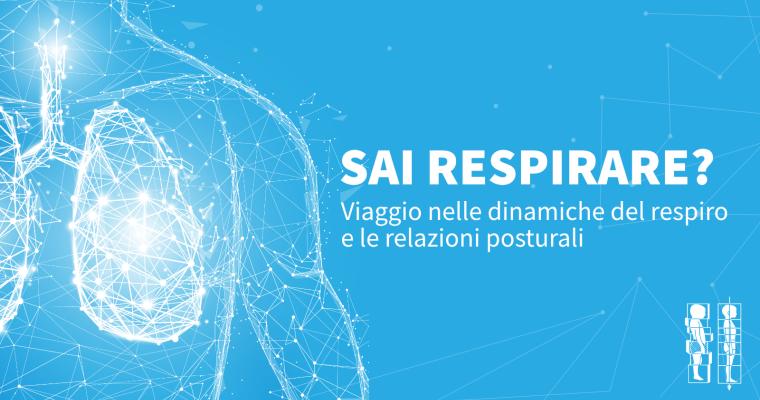 Sai Respirare? Viaggio nelle dinamiche del respiro e le relazioni posturali