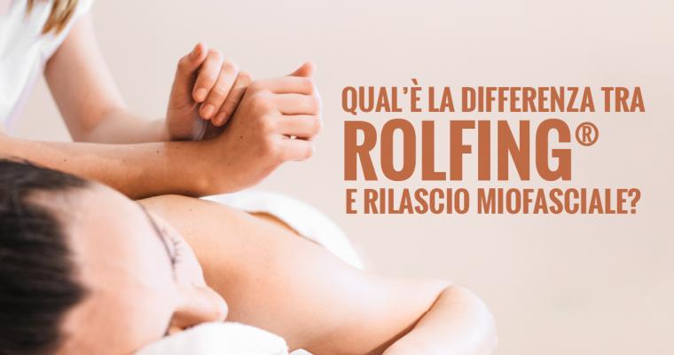 Qual è la differenza tra Rolfing® e rilascio miofasciale?