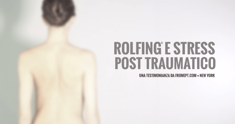 Stress Post Traumatico e Rolfing®