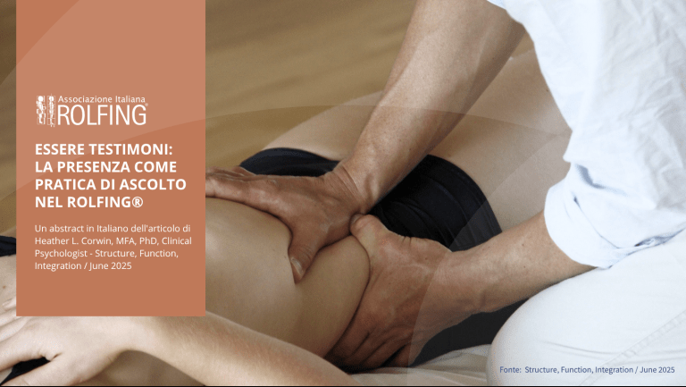 Essere testimoni: la presenza come pratica di ascolto nel Rolfing® Essere testimoni: la presenza come pratica di ascolto nel Rolfing®