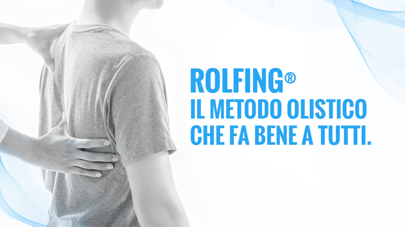 Rolfing, un metodo olistico perfetto per... 