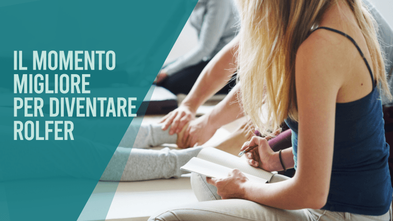 il momento migliore per diventare Rolfer