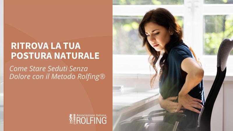 Ritrova la Postura Naturale: Come Stare Seduti Senza Dolore con il Metodo Rolfing
